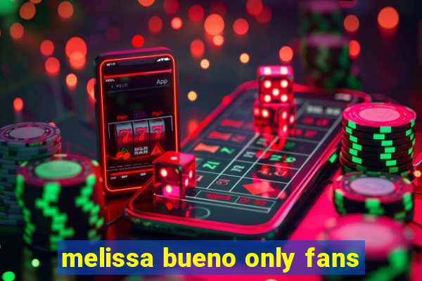 melissa bueno only fans